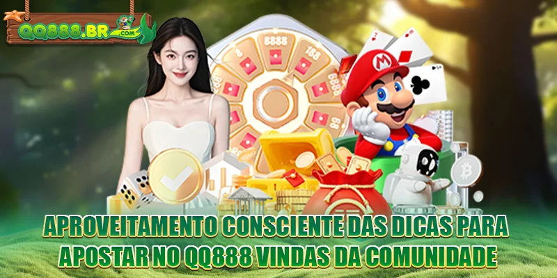 Aproveitamento consciente das Dicas para apostar no QQ888 vindas da comunidade