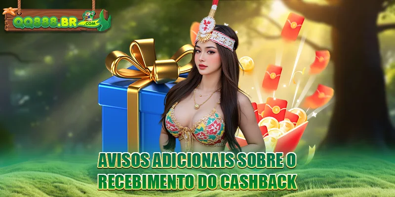 Avisos adicionais sobre o recebimento do cashback
