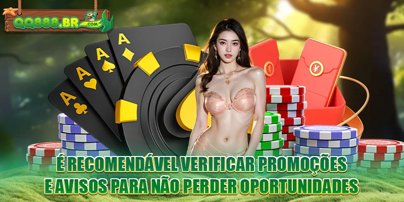 É recomendável verificar promoções e avisos para não perder oportunidades