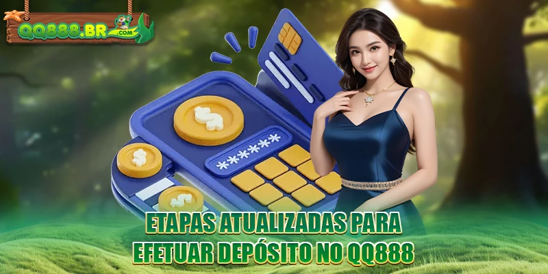 Etapas atualizadas para efetuar depósito QQ888