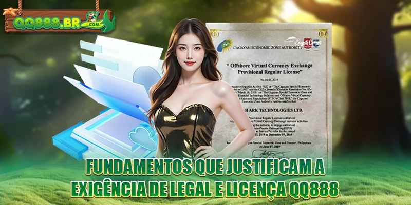 Fundamentos que justificam a exigência de Legal e Licença QQ888