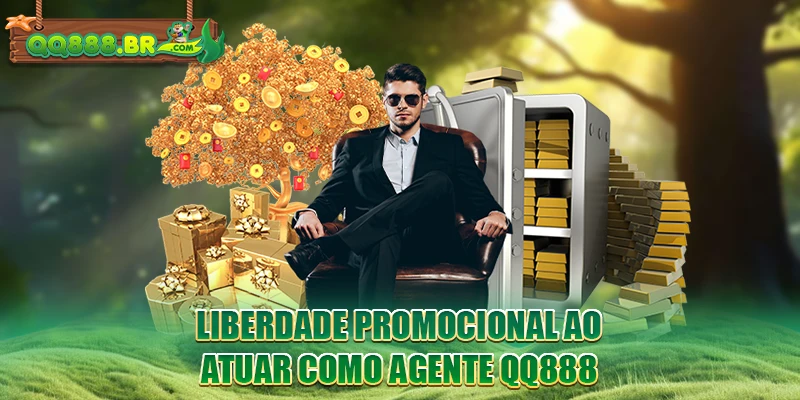 Liberdade promocional ao atuar como agente QQ888