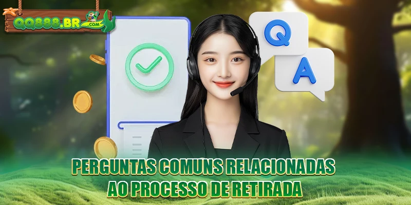 Perguntas comuns relacionadas ao processo de retirada
