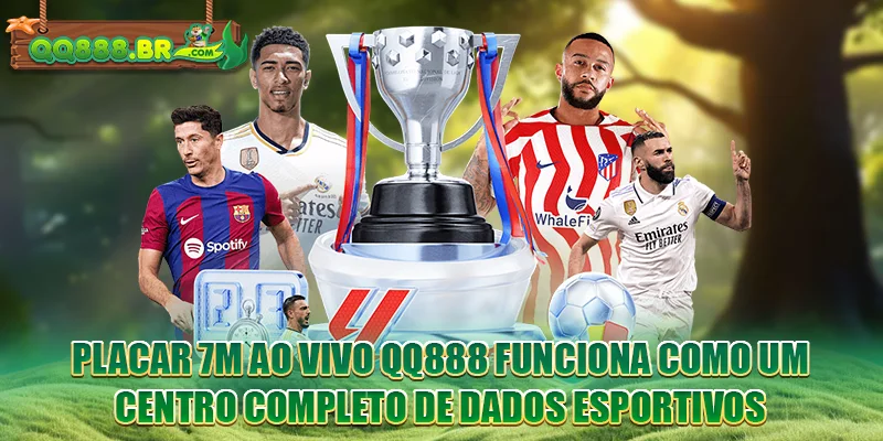 Placar 7m ao vivo QQ888 funciona como um centro completo de dados esportivos