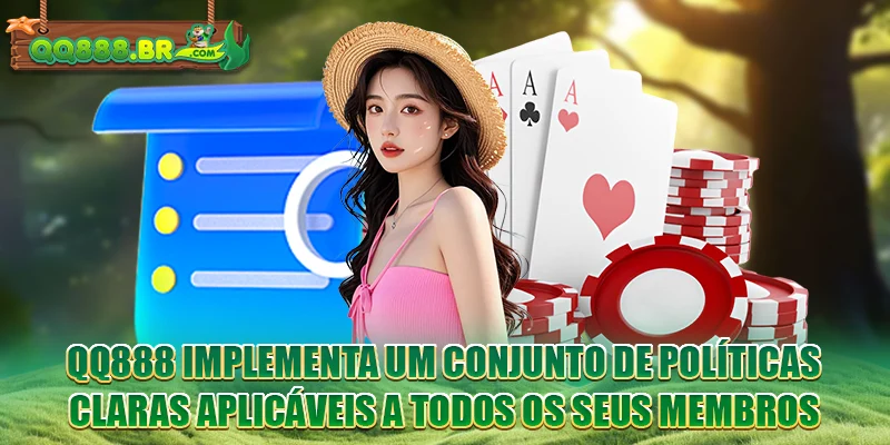 QQ888 implementa um conjunto de políticas claras aplicáveis a todos os seus membros