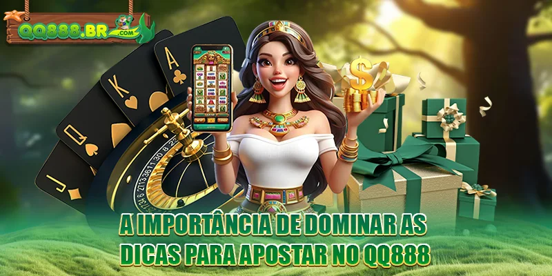 A importância de dominar as Dicas para apostar no QQ888A importância de dominar as Dicas para apostar no QQ888