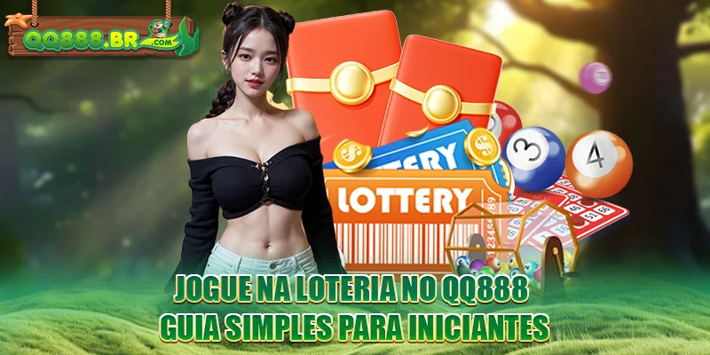 Jogue Na Loteria No QQ888 - Guia Simples Para Iniciantes
