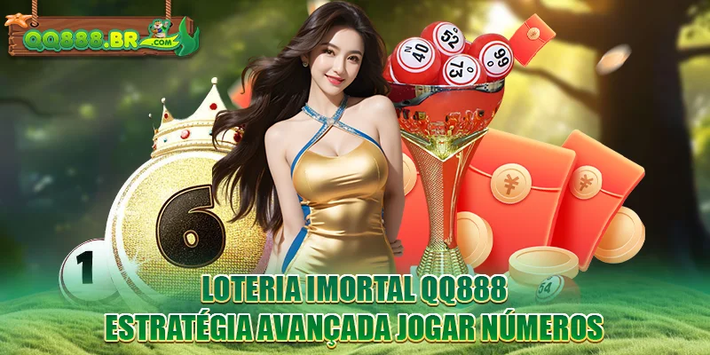 Loteria Imortal QQ888 - Estratégia Avançada Jogar Números