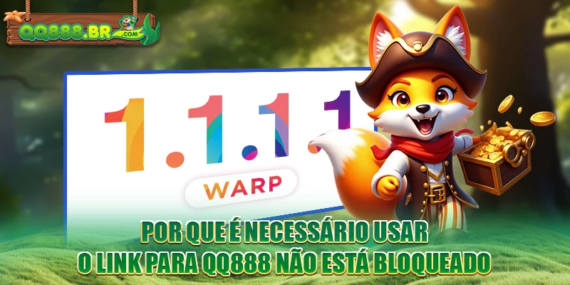 Por que é necessário usar O link para QQ888 não está bloqueado